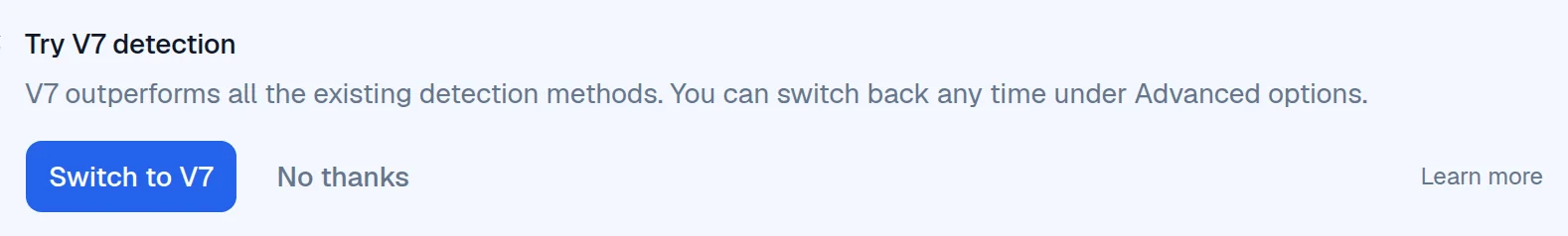 A card on the upload page titled Try V7 detection, saying V7 outperforms all the existing detection methods and you can switch back any time under Advanced options, with a Switch to V7 button, a No thanks link and a Learn more link